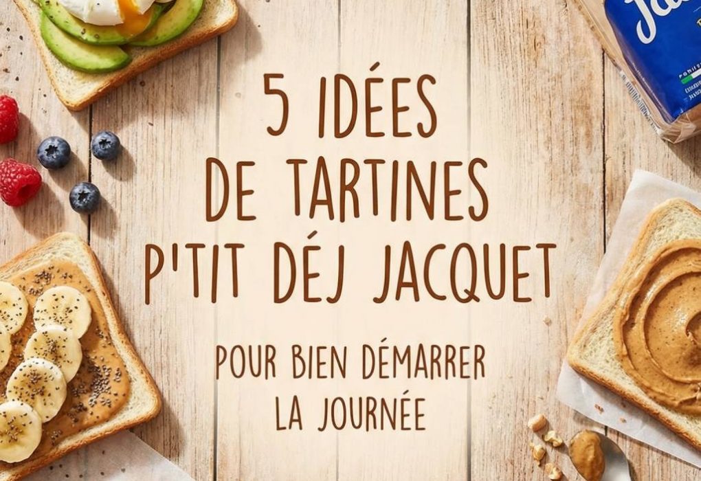 Pain de mie spécial petit déjeuner : 5 idées de tartines p’tit déj jacquet pour bien démarrer la journée